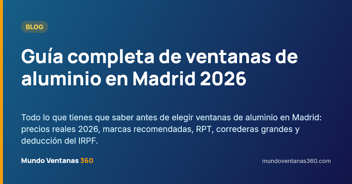 Guía completa de ventanas de aluminio en Madrid 2026: precios, marcas y RPT